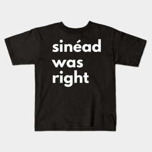 Sinéad Was Right Kids T-Shirt